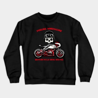 Fueling Adrenaline Motorcycle Drag Racing Skull Street Bike Crewneck Sweatshirt